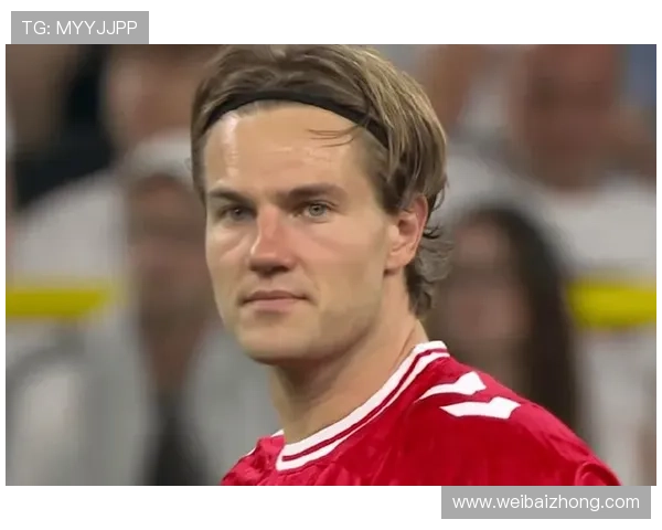 丹麦现役足球明星的辉煌成就与未来展望解析